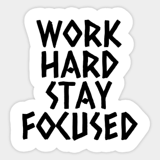 Work Hard Stay Focused Sticker